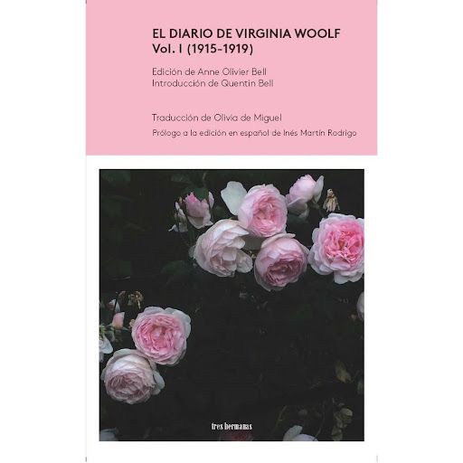 El Diario De Virginia Woolf Volumen 1 (1915-1919) Tres Hermanas Libro x 1.0 DIARIO DE VIRGINIA WOLF I, EL 1915-1919 rust 3Hermanas  El 1 de enero de 1915 , ya casada con Leonard Woolf y en su casa de Richmond, Virginia Woolf decidió registrar diariamente sus quehaceres y refl