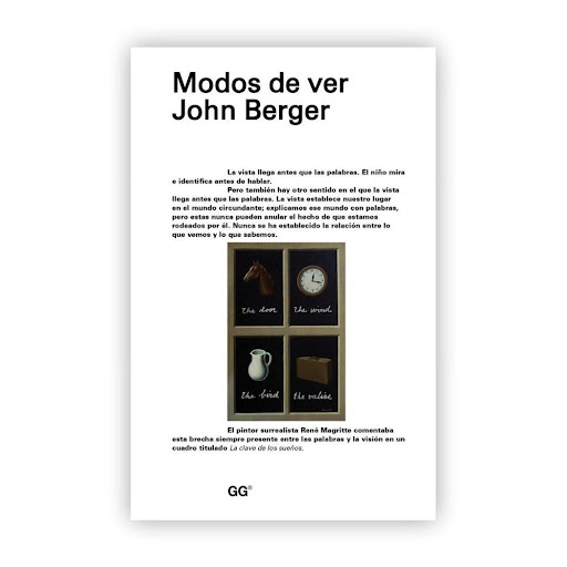 Modos De Ver. John Berger Gustavo Gili Libro x 1.0 Modos De Ver. John Berger   El programa televisivo Ways of seeing, dirigido en 1972 por un jovencísimo John Berger, se propuso analizar cómo nuestros modos de ver afectan a la forma de interpretar. La