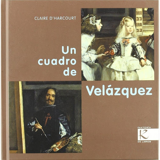Un Cuadro De Velazquez (t.d) Faktoria K De Libros Libro x 1.0 UN CUADRO PARA VELAZQUEZ   Las páginas de este libro invitan a los lectores a entrar en uno de los cuadros más célebres y misteriosos de la historia del Arte, situándoles en el estudio de Diego Velázq
