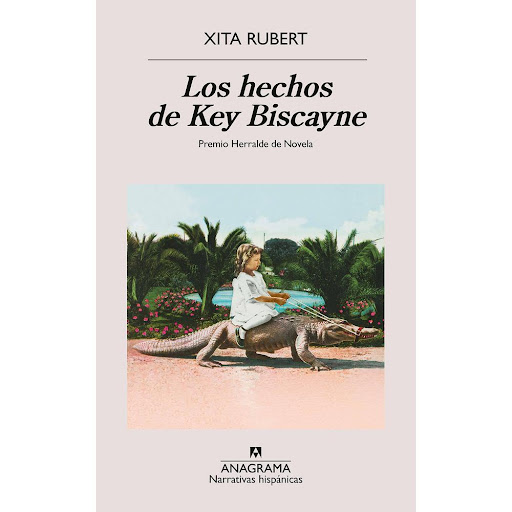 Los Hechos De Key Biscayne. Xita Rubert Anagrama Libro x 1.0 Los Hechos De Key Biscayne. Xita Rubert  «Lo que creemos nos protege. Lo que sabemos nos deja a la deriva.» Esta es una novela de derivas, incertidumbres y tránsitos. Una niña, la narradora, está deja