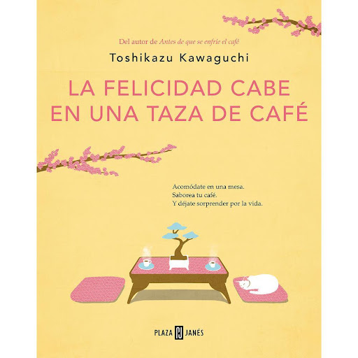 La Felicidad Cabe En Una Taza De Café Plaza & Janes Libro x 1.0 FELICIDAD CABE EN UNA TAZA DE CAFE, LA   Dicen que en la cafetería Funikuri Funikura hay una mesa en la que puedes sentarte, pedir un café y viajar al pasado durante el tiempo que tarda este en enfria