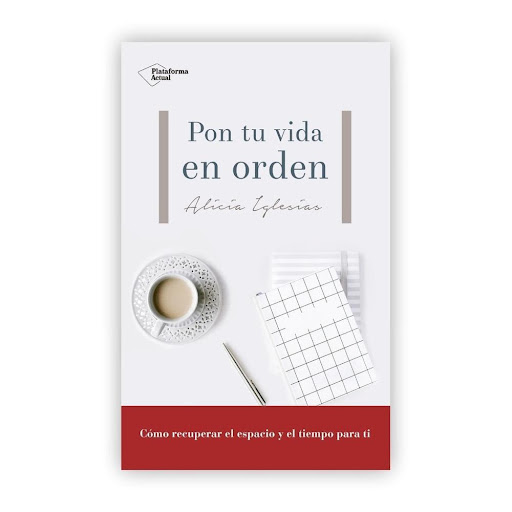 Pon Tu Vida En Orden. Alicia Iglesias Plataforma Libro x 1.0 Pon tu vida en orden  ¿Por qué hay tanto interés en el orden? ¿Por qué de pronto necesitamos tanto orden? No sólo nuestras casas se han llenado de cosas y necesitan orden; también nuestras agendas, nu
