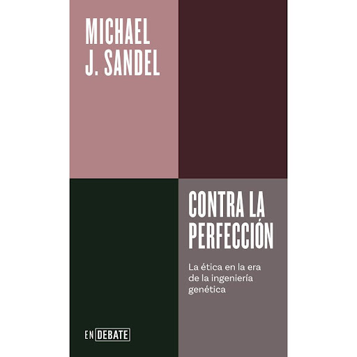 Contra La Perfección. Michael J. Sandel Debate Libro x 1.0 CONTRA LA PERFECCIÓN   Contra la perfección explora estos y otros dilemas morales relacionados con la búsqueda de nuestro propio perfeccionamiento. Michael Sandel argumenta que la búsqueda de la perfe