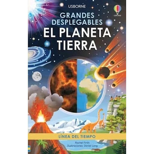 El Planeta Tierra. Grandes Desplegables Usborne Libro x 1.0 GRANDES DESPLEGABLES ,EL PLANETA TIERRA - LINEA DEL TIEMPO   La historia de nuestro planeta, desde el Big Bang hasta nuestros días, en este gran desplegable a todo color con ilustraciones y una cronol