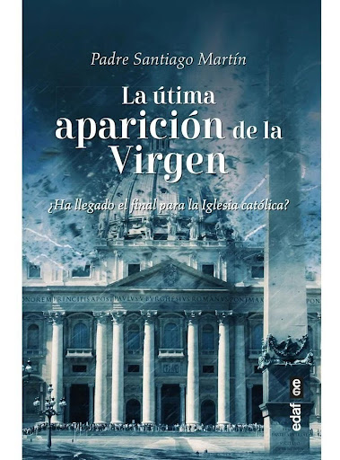 La Última Aparición De La Virgen Edaf Libro x 1 LA ULTIMA APARICION DE LA VIRGEN (23)Una inteligente y maquiavélica campaña a nivel mundial ha puesto contra las cuerdas y está a punto de enviar a las catacumbas a la Iglesia católica. Pero los enemi