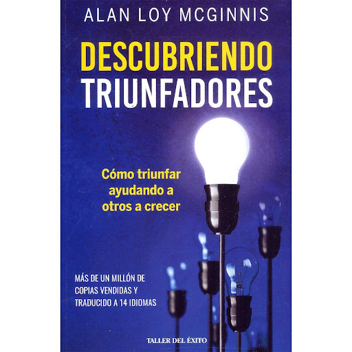 Descubriendo Triunfadores. Alan Loy Mcginnis Editorial Taller Del Exito Libro x 1.0 DESCUBRIENDO TRIUNFADORES   En el proceso de escribir este libro, Alan Loy McGinnis estudió distintas temáticas. Estudió los grandes líderes de la historia y aquellas características especiales en ell