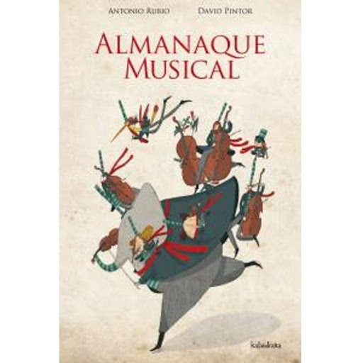 Almanaque Musical (t.d) Kalandraka Libro x 1.0 ALMANAQUE MUSICAL  “Almanaque musical” contiene doce poemas, uno para cada mes del año, en los que el hilo conductor es la música clásica, con los intérpretes de una peculiar orquesta de intrumentos d