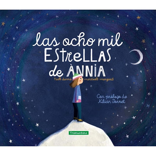 Las Ocho Mil Estrellas De Annia (T.D) Tramuntana Editorial Libro x 1.0 LAS OCHO MIL ESTRELLAS DE ANNIA (T.D)(23)   Ànnia sueña con subir al Everest, a más de ocho mil metros de altitud. Cada metro es un reto, que, una vez conseguido, se convierte en una estrella. Las och