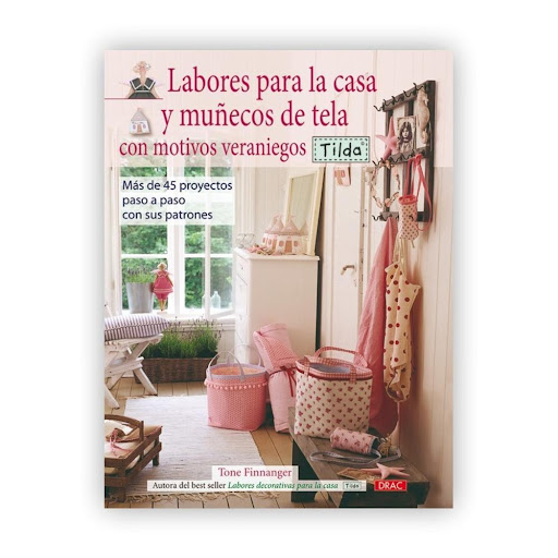 Labores Para La Casa Y Muñecos Tela Con Motivos Veraniegos Editorial Del Drac Libro x 1.0 LABORES PARA LA CASA Y MUÑECOS DE TELA CON MOTIVOS VERANIEGOS. TILDA  Más de 45 proyectos con sus patrones y gráficos, explicados paso a paso, de innovadores diseños para decorar la casa con motivos v