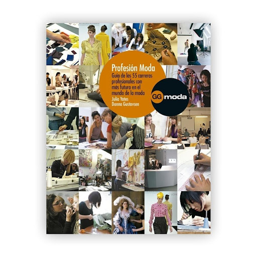 Profesión Moda: Guía De Las 55 Carreras Profesionales Gustavo Gili Libro x 1.0 Profesión Moda Guía de las 55 carreras profesionales con más futuro en el mundo de la moda Un libro de Donna Gustavsen, Julia Yates  Ser estudiante o profesional de la moda no significa únicamente ser