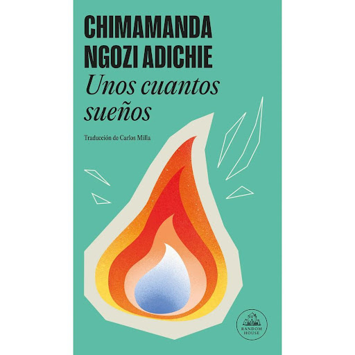 Unos Cuantos Sueños. Chimamanda Ngozi Adichie Penguin Random House Libro x 1.0 Unos Cuantos Sueños. Chimamanda Ngozi Adichie  Chiamaka es una escritora de viajes nigeriana que reside en Estados Unidos. En la soledad de la pandemia, recuerda a sus antiguos amantes mientras se enf