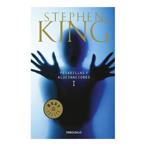 Pesadillas Y Alucinaciones 1. Stephen King Debolsillo Libro x 1.0 Pesadillas y alucinaciones I  «Cuando la gente ve fantasmas, siempre se ve primero a sí misma», afirma Stephen King, y pocas reflexiones servirían mejor que esta como moraleja de sus historias: el mun