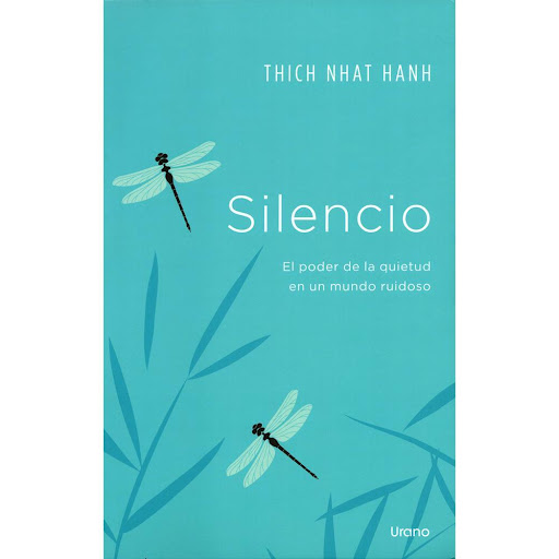 Silencio. Thich Nhat Hanh Urano Libro x 1.0 Silencio. Thich Nhat Hanh   Nominado al Premio Nobel de la Paz, el maestro budista Thich Nhat Hanh es uno de los líderes espirituales más reconocidos del mundo. El autor explora el poder del silencio 