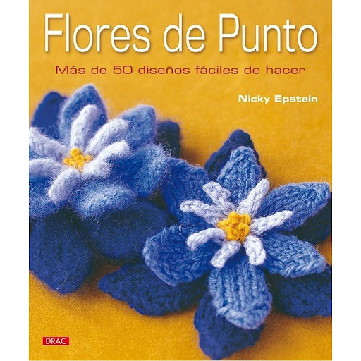 Flores De Punto Editorial Del Drac Libro x 1.0 FLORES DE PUNTO   Más de 50 modelos de flores tejidas a punto y más de una docena de proyectos llamativos y con diseños muy cuidados. Todo ello explicado de forma muy clara con gráficos en color y mag