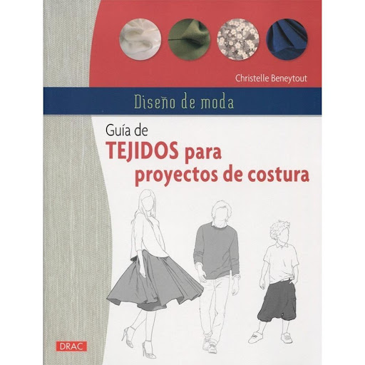 Guía De Tejidos Para Proyectos De Costura Editorial Del Drac Libro x 1.0 GUIA DE TEJIDOS PARA PROYECTOS DE COSTURA  Para elegir la tela más conveniente.  Elegir la tela adecuada para realizar un proyecto de costura no es tarea fácil. Este libro permite orientarse entre la 