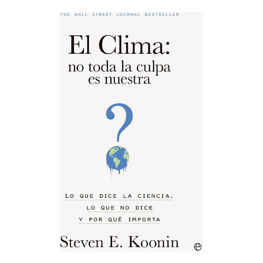 El Clima: No Toda La Culpa Es Nuestra La Esfera De Los Libros Libro x 1.0 EL CLIMA: NO TODA LA CULPA ES NUESTRA  «El aumento del nivel del mar está inundando las costas». «Los huracanes y los tornados son cada vez más devastadores y frecuentes». «El cambio climático será un