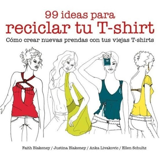 99 Ideas Para Reciclar Tu T-shirt: Como Crear Nuevas Prenda Gustavo Gili Libro x 1.0 Resumen  ¿Cuántas T-shirts que ya no usas has estado a punto de tirar o dar? ¡No lo hagas! ¡Recíclalas rediseñando una nueva prenda totalmente original!>99 proyectos para reinventar tus T-shirts con n