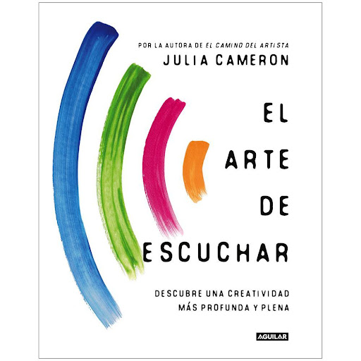 El Arte De Escuchar. Julia Cameron Aguilar Libro x 1.0 El Arte de Escuchar  Este libro te brinda claridad, conexión y rumbo. Descubre en ti, una creatividad más profunda y plena. En unos tiempos de ruido innecesario, escuchar es avanzar en el camino del a