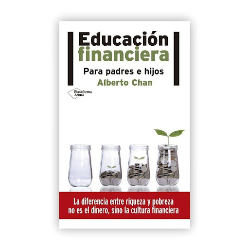 Educación Financiera. Para Padres E Hijos. Alberto Chan Plataforma Libro x 1.0 Educación financiera: Para padres e hijos  Alberto Chan ISBN: 9788416620517 Páginas: 190 Colección: Actual Formato: rústica con solapas Año de publicación: 2016   Lectura indispensable para tener habi