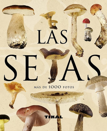 Las Setas. Enciclopedia Universal Ediciones Tikal Libro x 1 LAS SETAS (ENCICLOPEDIA UNIVERSAL)Una completa descripción de las principales especies europeas, con un objetivo primordial: el reconocimiento de los ejemplares que podemos encontrar por el campo. La 
