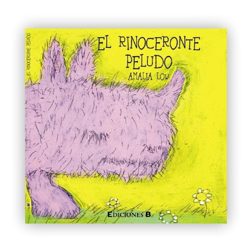 El Rinoceronte Peludo. Amalia Low Ediciones B Libro x 1.0 El rinoceronte peludo   Amalia Low  Narración infantil, dirigida a los niños de la escuela primaria a los que les encanta las historias llenas de aventura, esta es la historia de un rinoceronte peludo