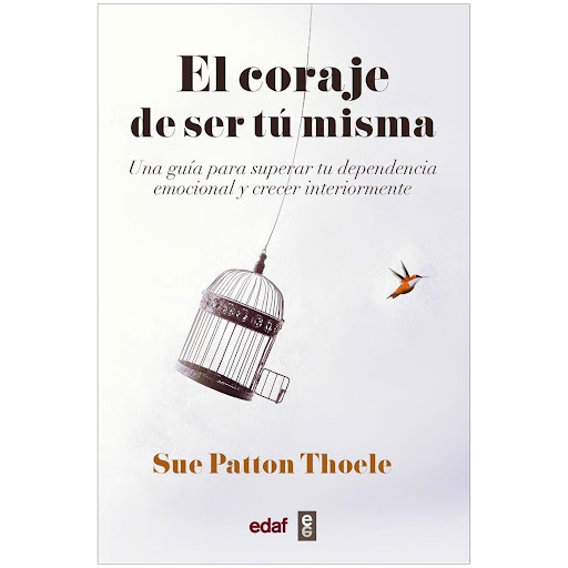 El Coraje De Ser Tú Misma. Sue Patton Thoele Edaf Libro x 1 CORAJE DE SER TU MISMA (0074)En pleno siglo xxi las mujeres no hemos conseguido una de las armas que más fuertes nos hacen frente a la adversidad: superar la dependencia emocional. żEstás demasiado pe
