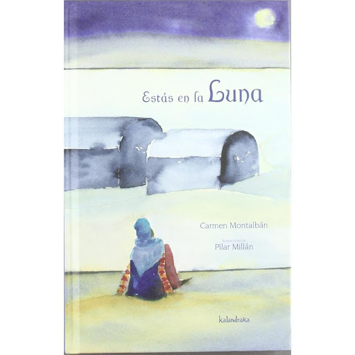 Estas En La Luna (t.d) Kalandraka Libro x 1.0 ESTAS EN LA LUNA   Baraka pertenece a un pueblo desterrado cuyos mayores preservan la memoria colectiva; pero a su abuela se le desvanecen los recuerdos, como las huellas borradas de la arena por el v