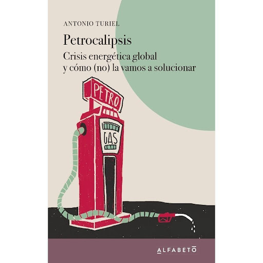 Petrocalipsis: Crisis Energética Global Plataforma Libro x 1.0 Petrocalipsis   Antonio Turiel ISBN: 978-84-17951-10-8 Número de Páginas: 216  La lectura de este libro deja claro que si queremos evitar el peor escenario, el «petrocalipsis», debemos dejar de engaña