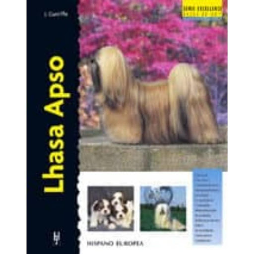 Lhasa Apso. Excellence Hispano Europea Libro x 1.0 LHASA APSO (EXCELLENCE)   Lhasa Apso (excellence) Juliette Cunliffe Esta nueva obra de la colección "Excellence. Razas de hoy" proporciona la más actual y completa información sobre los orígenes, está