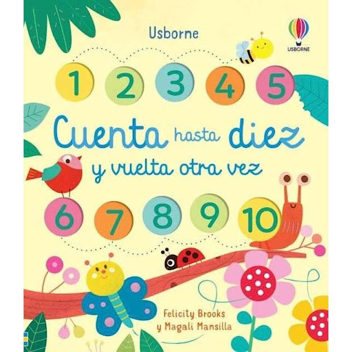 Cuenta Hasta Diez Y Vuelta Otra Vez (t.d) Usborne Libro x 1.0 CUENTA HASTA DIEZ Y VUELTA OTRA VEZ  Un libro para que los más pequeños aprendan a contar del 1 al 10, con solapas y con ingeniosos textos en rima. Abejas, ranas, peces y muchos más animales para ayud