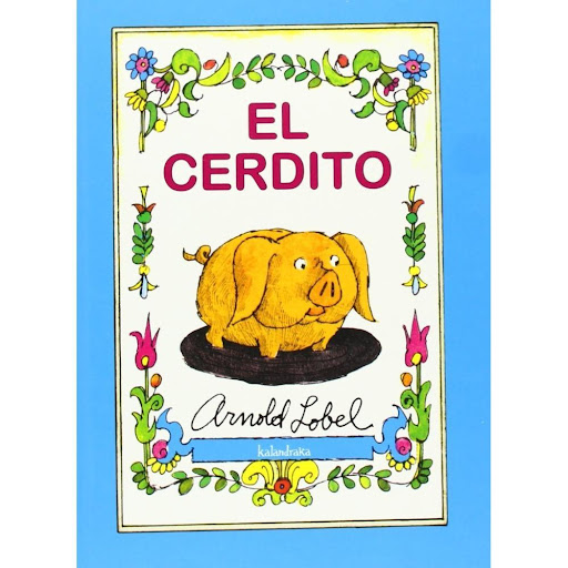 El Cerdito (t.d) Kalandraka Libro x 1.0 EL CERDITO   ARNOLD LOBEL  El pequeño cerdito vivía en su pocilga en una granja. Al cerdito le gustaba comer y correr alrededor de la pocilga. Y le gustaba dormir. Pero lo que más le gustaba era senta