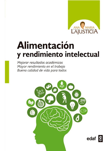 Alimentación Y Rendimiento Intelectual Edaf Libro x 1 ALIMENTACION Y RENDIMIENTO INTELECTUALTodos los libros de Ana María Lajusticia intentan enviarnos algún mensaje. En esta ocasión quizá sea uno de los másimportantes: una correcta alimentación constitu