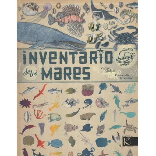 Inventario De Los Mares (t.d) Faktoria K De Libros Libro x 1.0 Inventario De Los Mares (t.d)  Una sencilla y práctica guía de la rica biodiversidad marina que reúne un centenar de animales y plantas, algunos en peligro de extinción. Una obra que fomenta la curios