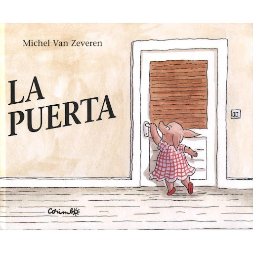 La Puerta. Michel Van Zeveren Editorial Corimbo Libro x 1.0 LA PUERTA  Clea está en el cuarto de baño tranquilamente dispuesta a darse una buena ducha. De repente,entra su mamá con Tina, su hermana, y se le adelanta. Sus revoltosos hermanos pequeños también ir