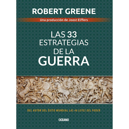 Las 33 Estrategias De La Guerra. Robert Greene Oceano Libro x 1.0 Las 33 Estrategias De La Guerra. Robert Greene  En una realidad cada vez más competitiva y hostil, no basta con conocer las herramientas tradicionales de la cooperación, la comunicación y la civilidad