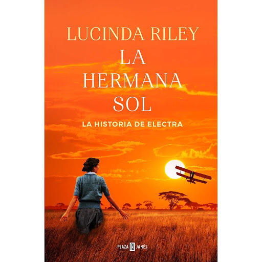 Hermana Sol. Las Siete Hermanas 6. Lucinda Riley Plaza & Janes Libro x 1.0 Hermana Sol. Las Siete Hermanas 6. Lucinda Riley  En apariencia, Electra d'Aplièse lo tiene todo para ser feliz. Es bella, rica, famosa y una de las modelos más cotizadas del mundo. Pero debajo de esa