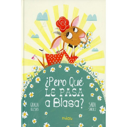 Pero Qué Le Pasa A Blasa? (t.d) Ediciones Jaguar Libro x 1.0 PERO QUE LE PASA A BLASA? (T.D)(22)  Únete al resto de personajes de este imaginativo universo para descubrir qué le pasa a la cabra Blasa, a través de los fantásticos versos de Gracia Iglesias y las 