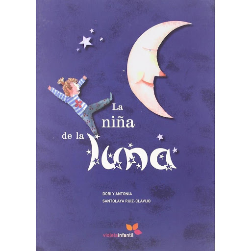 La Niña De La Luna. Antonia Santolaya Ruiz-Clavijo Hotel Papel Libro x 1.0 NIÑA DE LA LUNA   Todo estaba oscuro en aquel tiempo hasta que la luciérnaga, sin querer, casi de un traspiés, apretó un botón y llegó el amanecer. ¡Cuántos colores! Qué maravilla! Pero al cabo de una