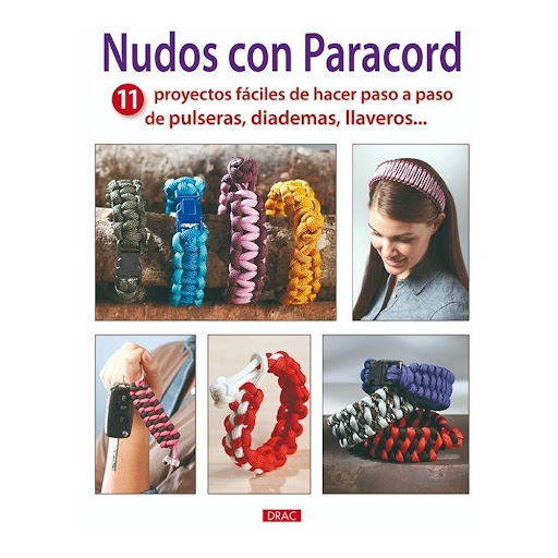 Nudos Con Paracord. 11 Proyectos Fáciles Editorial Del Drac Libro x 1.0 NUDOS CON PARACORD. 11 PROYECTOS FÁCILES DE HACER PASO A PASO DE PULSERAS, DIADEMAS, LLAVEROS…   Con un trozo de paracord, y sin necesidad de herramientas especiales, se podrán hacer pulseras, diadema