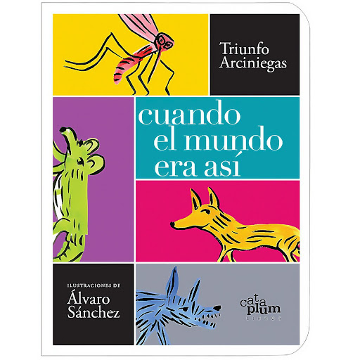 Cuando El Mundo Era Así Cataplum Libro x 1 Cuando El Mundo Era AsíCuando el mundo era así compila relatos de personajes que provienen de la tradición oral latinoamericana, y otros que son producto de la imaginación del autor, desde su visión d