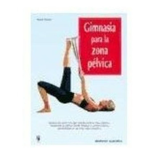 Gimnasia Para La Zona Pelvica Hispano Europea Libro x 1.0