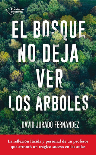 El Bosque No Deja Ver Los Árboles Plataforma Libro x 1 EL BOSQUE NO DEJA VER LOS ÁRBOLESDAVID JURADOEl libro, un ensayo que se mueve entre la sociología y la pedagogía, reflexiona sobre un terrible suceso que vivió el autor: en 2015 un joven de 13 años en