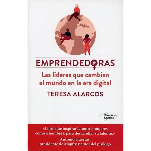 Emprendedoras. Teresa Alarcos Plataforma Libro x 1.0 EMPRENDEDORAS  Actualmente, las startups conforman una industria de 2,8 billones de dólares. Si las mujeres emprendieran más, ¿a cuánto ascendería esa cifra? ¿Cuántos puestos de trabajo se crearían? ¿