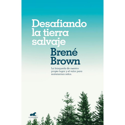 Desafiando La Tierra Salvaje. Brené Brown Vergara Libro x 1.0 Desafiando la tierra salvaje   Brené Brown  La actual crisis de desconexión nos obliga a plantearnos la pertenencia a nuestra comunidad, empresa, cultura. La verdadera pertenencia no nos pide que camb