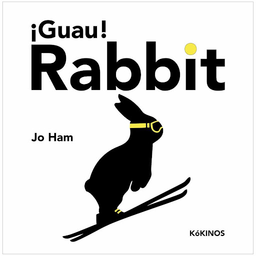 Guau! Rabbit. Jo Ham (T.D) Kokinos Libro x 1.0 GUAU! RABBIT td  Kokinos   Con apenas unas siluetas en negro sobre páginas blancas, bloques de color amarillos, azules o magentas y unas breves onomatopeyas, esta artista polifacética logra imbuir a e