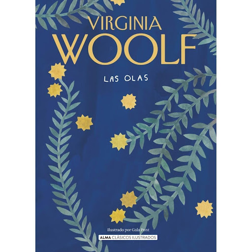 Las Olas (t.d) Virginia Woolf ALMA Libro x 1.0 Las Olas (t.d) / Virginia Woolf  Cuando Virginia Woolf publicó Las olas, había cumplido cuarenta y nueve años. Partiendo de esta etapa de madurez y experiencia, la prosa de Virginia Woolf recurre al m