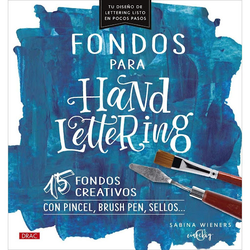 Fondos Para Handlettering. 15 Fondos Creativos Editorial Del Drac Libro x 1.0 FONDOS PARA HANDLETTERING  Inspiración para la combinación armoniosa de fondos y lettering Experimenta con diversas técnicas para hacer fondos con los que tu lettering y el mensaje que quieras transmi