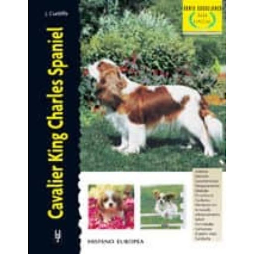 Cavalier King Charles Spaniel. Excellence Hispano Europea Libro x 1.0 CAVALIER KING CHARLES SPANIEL(EXCELLENCE)   Cavalier King Charles Spaniel (excellence-raza Especial) Juliette Cunliffe    Esta nueva obra de la colección "Excellence. Razas de hoy", de la serie "Raza 