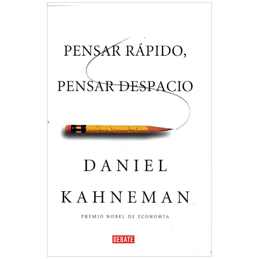 Pensar Rápido, Pensar Despacio. Daniel Kahneman Debate Libro x 1.0 PENSAR RAPIDO, PENSAR DESPACIO   Un apasionante recorrido por el funcionamiento de la mente de la mano del padre de la psicología conductista y premio Nobel de Economía en 2002: Daniel Kahneman.  Dani