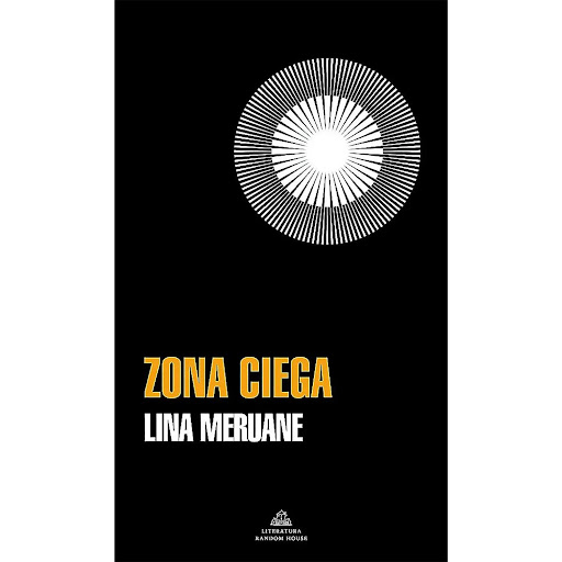 Zona Ciega. Lina Meruane Penguin Random House Libro x 1 ZONA CIEGAEsta meditación, donde se combinan la crítica, lo biográfico y la crónica, trenza con audacia diversas historias del ojo, atendiendo tanto a su significado en la escena social como a su reit